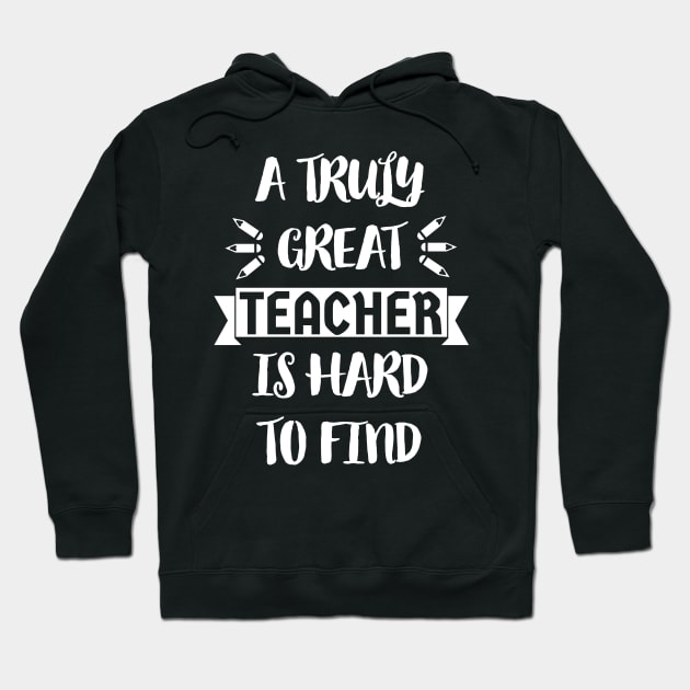 A Truly Great Teacher is Hard to Find - Typographic Design Hoodie by art-by-shadab